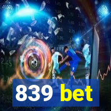 839 bet